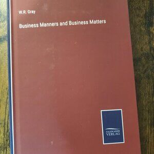 Business Manners and Business Matters by W.R. Gray Hardcover Book